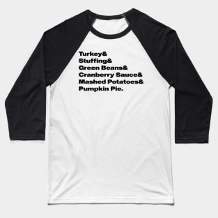 Thanksgiving food list- Turkey & Stuffing & Green Beans & Cranberry Sauce & Mashed Potatoes & Pumpkin Pie Baseball T-Shirt